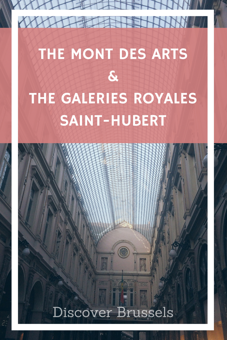 THE MONT DES ARTS & THE GALERIES ROYALES SAINT-HUBERT Brussels Bruxelles